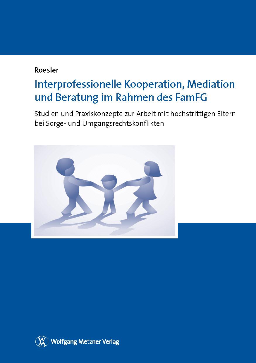 Interprofessionelle Kooperation, Mediation und Beratung im Rahmen des FamFG
