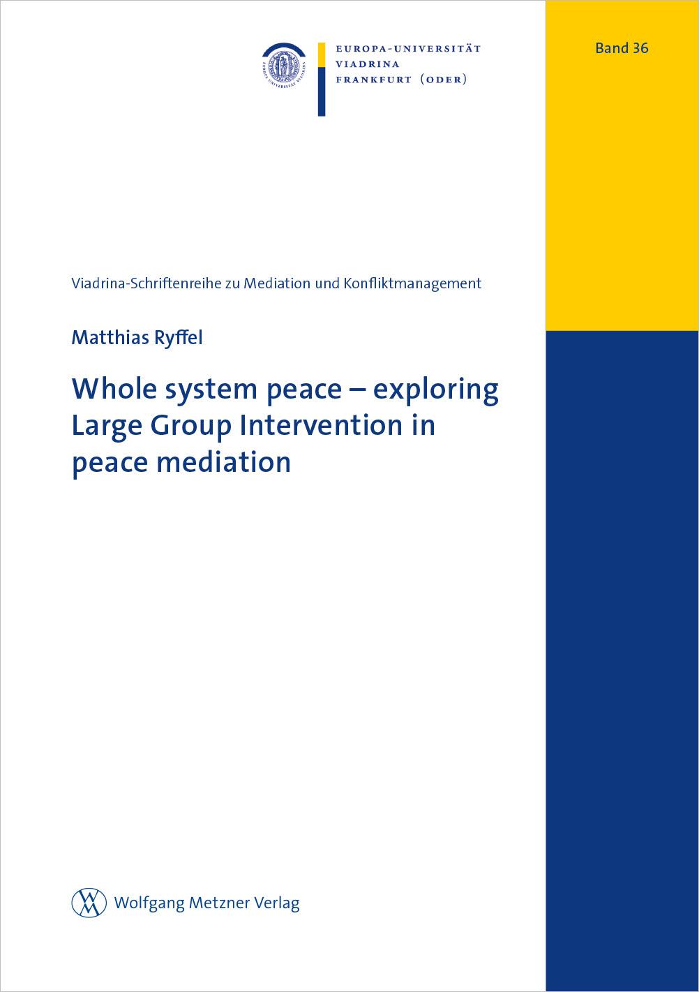 Whole system peace – exploring Large Group Intervention in peace mediation